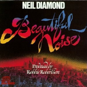 69-Neil Diamond – Beautiful Noise